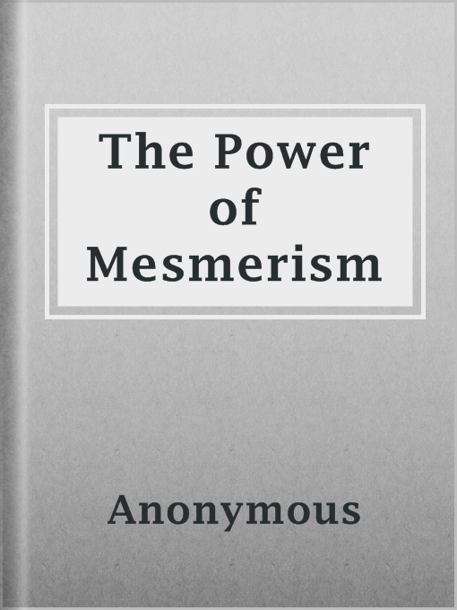 Title details for The Power of Mesmerism by Anonymous - Available